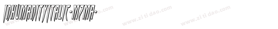 InhumanityItalic-mzma字体转换 InhumanityItalic-mzma字体转换