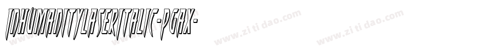 InhumanityLaserItalic-PgAx字体转换 InhumanityLaserItalic-PgAx字体转换