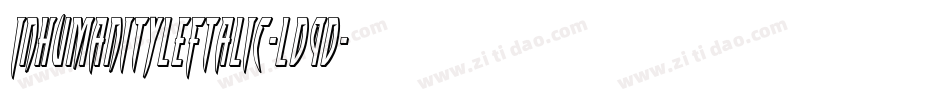 InhumanityLeftalic-Ld9D字体转换 InhumanityLeftalic-Ld9D字体转换