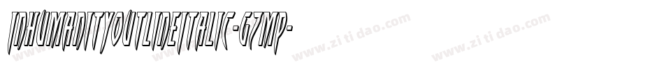 InhumanityOutlineItalic-gzMP字体转换