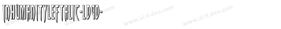 InhumanityLeftalic-Ld9D字体转换 InhumanityLeftalic-Ld9D字体转换