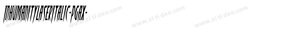 InhumanityLaserItalic-PgAx字体转换 InhumanityLaserItalic-PgAx字体转换