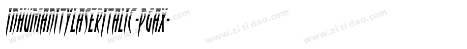 InhumanityLaserItalic-PgAx字体转换 InhumanityLaserItalic-PgAx字体转换