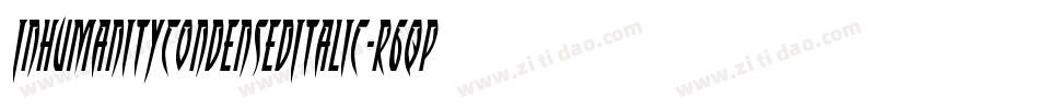 InhumanityCondensedItalic-r6qp字体转换 InhumanityCondensedItalic-r6qp字体转换