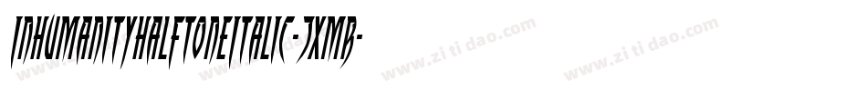 InhumanityHalftoneItalic-7xmR字体转换