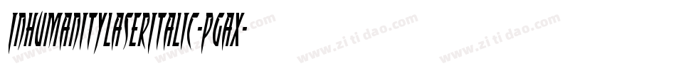 InhumanityLaserItalic-PgAx字体转换 InhumanityLaserItalic-PgAx字体转换