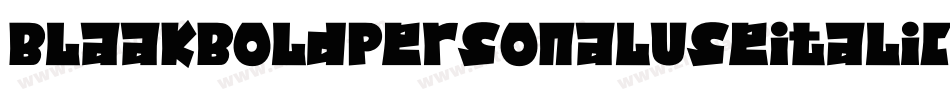 BlaakBoldPersonalUseItalic-jzPM字体转换 BlaakBoldPersonalUseItalic-jzPM字体转换