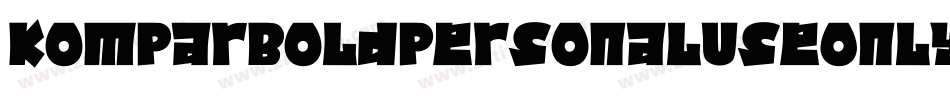 KomparBoldPersonalUseOnly-MR3x字体转换 KomparBoldPersonalUseOnly-MR3x字体转换