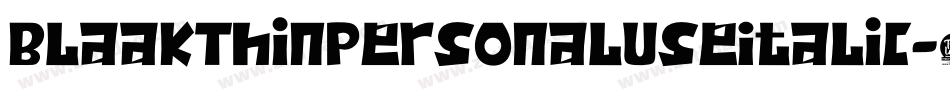 BlaakThinPersonalUseItalic-1Wrg字体转换 BlaakThinPersonalUseItalic-1Wrg字体转换