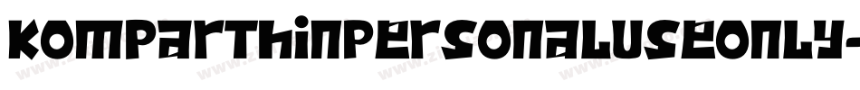 KomparThinPersonalUseOnly-6r8M字体转换 KomparThinPersonalUseOnly-6r8M字体转换
