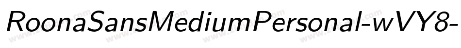 RoonaSansMediumPersonal-wVY8字体转换 RoonaSansMediumPersonal-wVY8字体转换