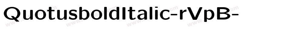 QuotusboldItalic-rVpB字体转换 QuotusboldItalic-rVpB字体转换
