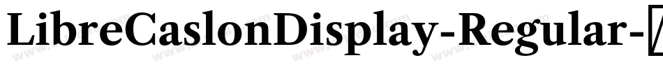 LibreCaslonDisplay-Regular字体转换