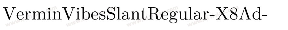 VerminVibesSlantRegular-X8Ad字体转换 VerminVibesSlantRegular-X8Ad字体转换