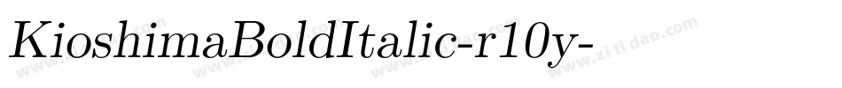 KioshimaBoldItalic-r10y字体转换 KioshimaBoldItalic-r10y字体转换