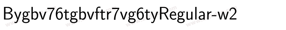 Bygbv76tgbvftr7vg6tyRegular-w22x字体转换
