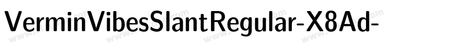 VerminVibesSlantRegular-X8Ad字体转换 VerminVibesSlantRegular-X8Ad字体转换