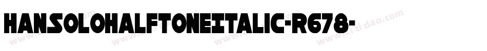 HanSoloHalftoneItalic-r678字体转换