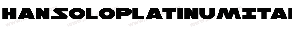HanSoloPlatinumItalic-B8RG字体转换