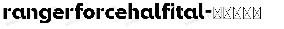 rangerforcehalfital字体转换