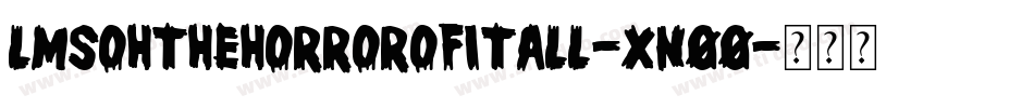 LmsOhTheHorrorOfItAll-xn00字体转换