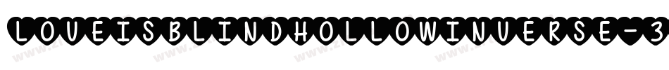 LoveIsBlindHollowInverse-3GWp字体转换 LoveIsBlindHollowInverse-3GWp字体转换