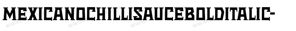 MexicanoChilliSauceBoldItalic-8Xz0字体转换