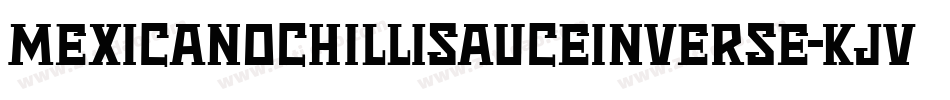 MexicanoChilliSauceInverse-Kjv7字体转换