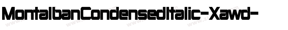 MontalbanCondensedItalic-Xawd字体转换 MontalbanCondensedItalic-Xawd字体转换