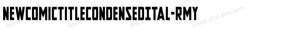NewComicTitleCondensedItal-RmyA字体转换 NewComicTitleCondensedItal-RmyA字体转换