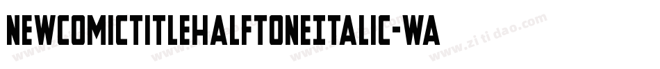 NewComicTitleHalftoneItalic-waoz字体转换