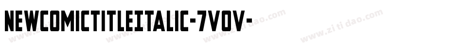 NewComicTitleItalic-7VOV字体转换 NewComicTitleItalic-7VOV字体转换