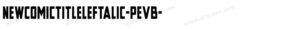 NewComicTitleLeftalic-PeVB字体转换