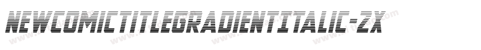 NewComicTitleGradientItalic-2xv8字体转换
