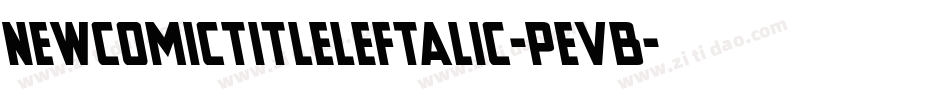 NewComicTitleLeftalic-PeVB字体转换