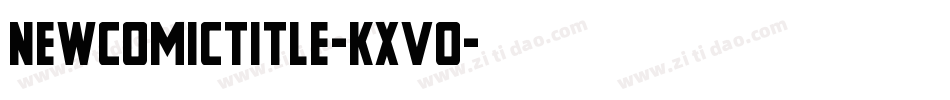 NewComicTitle-KXVo字体转换 NewComicTitle-KXVo字体转换
