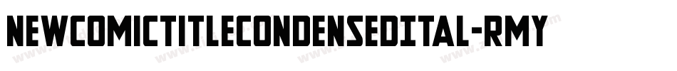 NewComicTitleCondensedItal-RmyA字体转换 NewComicTitleCondensedItal-RmyA字体转换