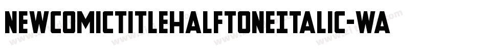 NewComicTitleHalftoneItalic-waoz字体转换