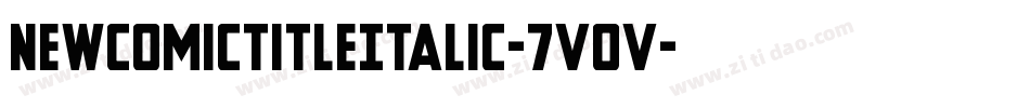 NewComicTitleItalic-7VOV字体转换 NewComicTitleItalic-7VOV字体转换