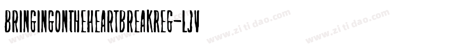 BringingOnTheHeartbreakReg-Ljv3字体转换