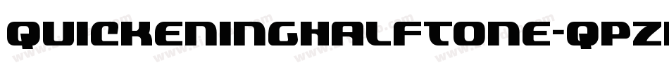 QuickeningHalfTone-qPZd字体转换 QuickeningHalfTone-qPZd字体转换