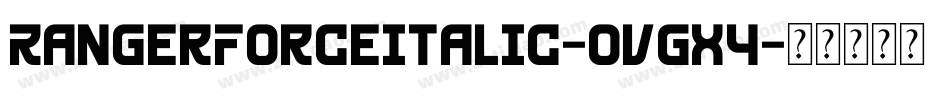 RangerForceItalic-OVGx4字体转换