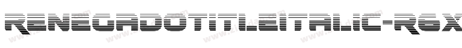 RenegadoTitleItalic-r6XK字体转换 RenegadoTitleItalic-r6XK字体转换