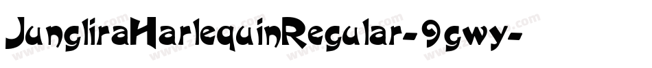 JungliraHarlequinRegular-9gwy字体转换