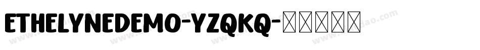 EthelyneDemo-YzqKq字体转换 EthelyneDemo-YzqKq字体转换