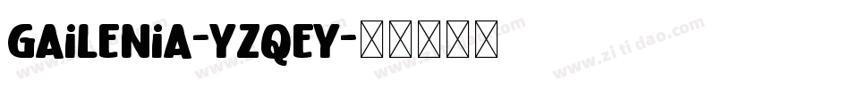 Gailenia-YzqEy字体转换