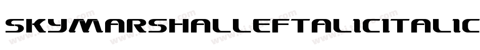 SkyMarshalLeftalicItalic-4Dgl字体转换 SkyMarshalLeftalicItalic-4Dgl字体转换