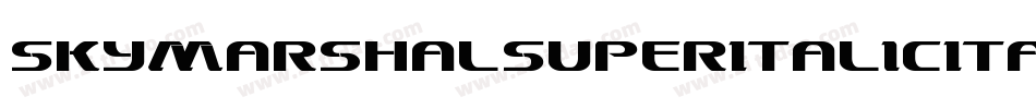 SkyMarshalSuperItalicItalic-erMl字体转换 SkyMarshalSuperItalicItalic-erMl字体转换