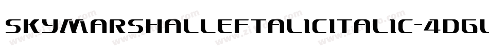 SkyMarshalLeftalicItalic-4Dgl字体转换 SkyMarshalLeftalicItalic-4Dgl字体转换