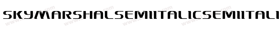 SkyMarshalSemiItalicSemiItalic-0ZdP字体转换 SkyMarshalSemiItalicSemiItalic-0ZdP字体转换